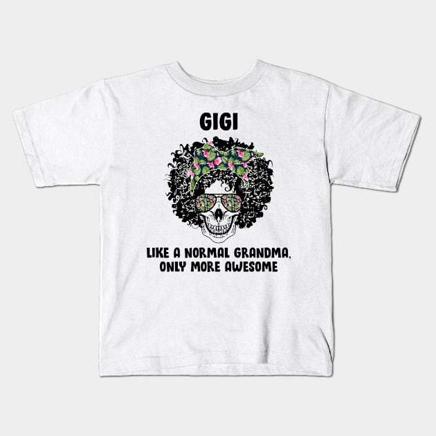 Gigi Skull Like A Normal Grandma, Only More Awesome Kids T-Shirt by Hound mom